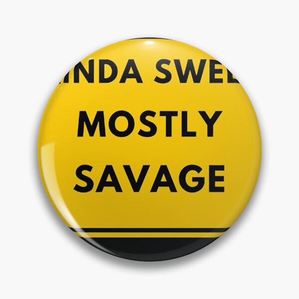 Item preview, Kinda Sweet Mostly Savage designed and sold by RessieStokes.