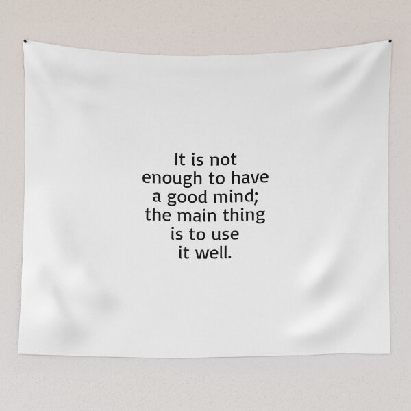 Item preview, It is not enough to have a good mind; the main thing is to use it well. designed and sold by Optimus108.