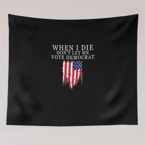 Item preview, When I Die Dont Let Me Vote Democrat designed and sold by RessieStokes.