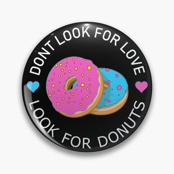 Item preview, Dont Look For Love Look For Donuts designed and sold by Rag-Dog.