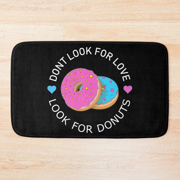 Item preview, Dont Look For Love Look For Donuts designed and sold by Rag-Dog.