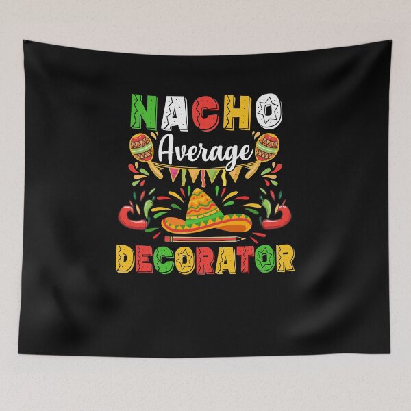 Item preview, Nacho Average Decorator Cinco De Mayo Mexican Party designed and sold by cadieuxart.