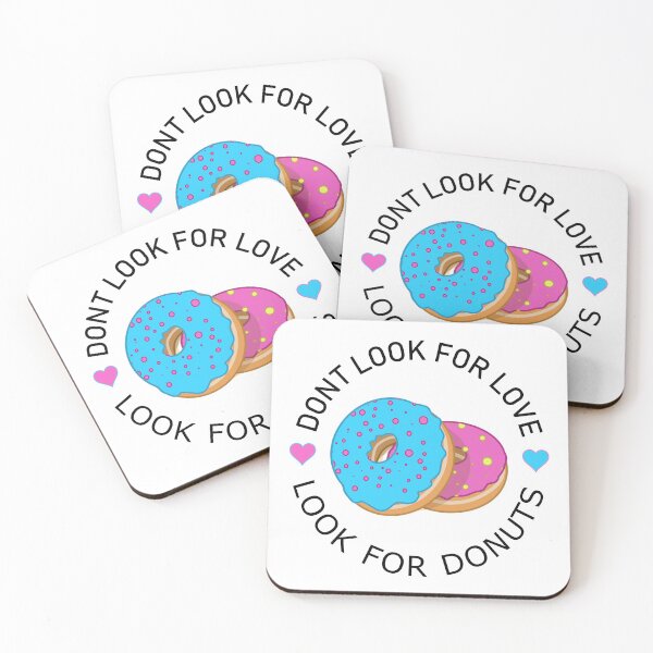 Item preview, Dont Look For Love Look For Donuts designed and sold by Rag-Dog.