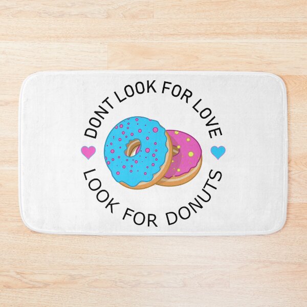 Item preview, Dont Look For Love Look For Donuts designed and sold by Rag-Dog.