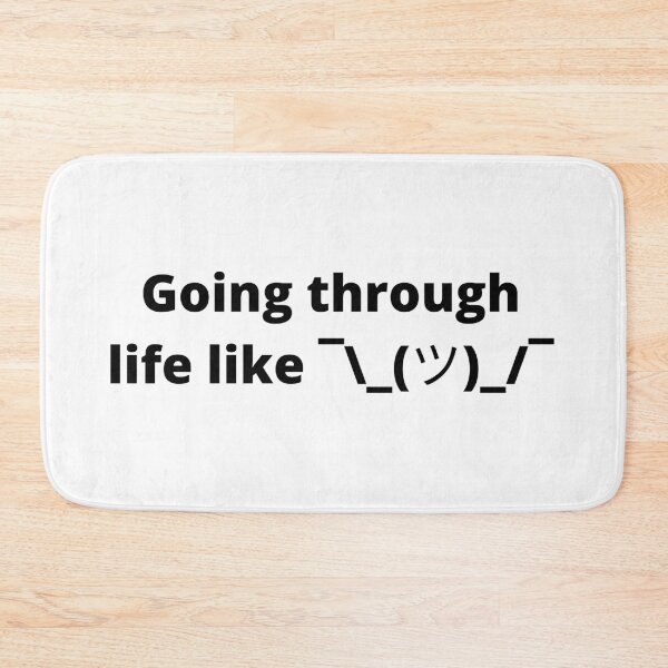 Item preview, Going through life like ¯\_(ツ)_/¯ designed and sold by Anna  Huijgen.