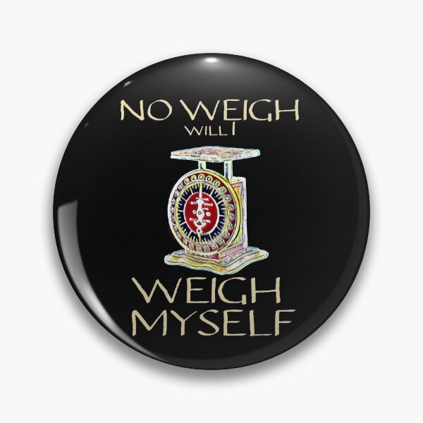 Item preview, No Way Will I Weigh Myself Funny Pun  designed and sold by DesignsofNote.