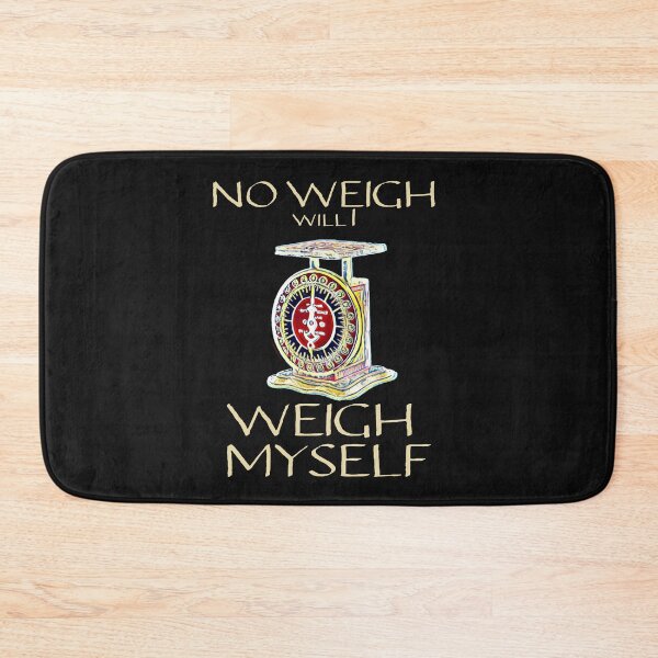 Item preview, No Way Will I Weigh Myself Funny Pun  designed and sold by DesignsofNote.