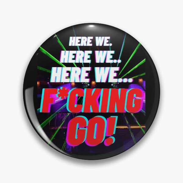 Item preview, here we f*cking go designed and sold by offensivescotT.