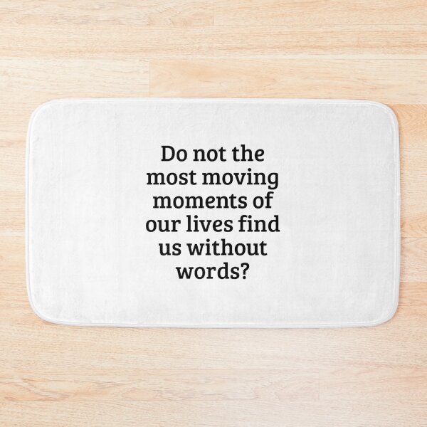Item preview, Do not the most moving moments of our lives find us without words? designed and sold by Optimus108.