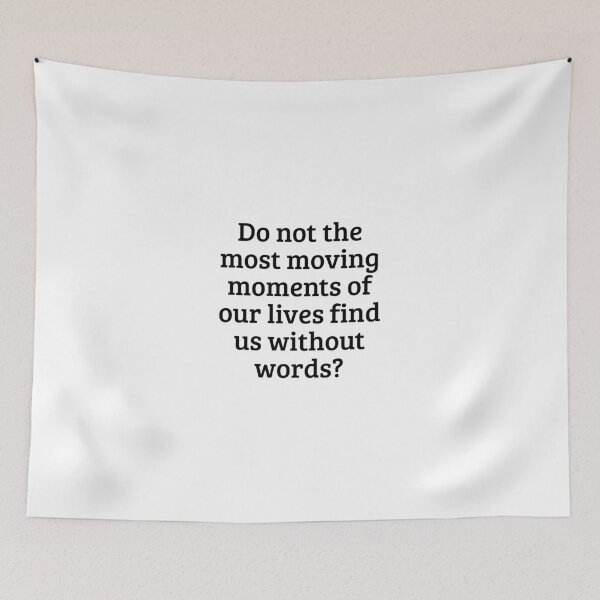 Item preview, Do not the most moving moments of our lives find us without words? designed and sold by Optimus108.