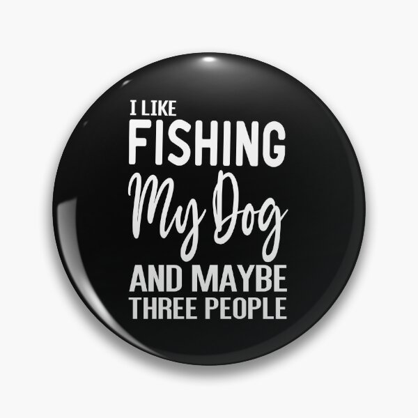 Item preview, I Like Fishing My Dog And Maybe Three People designed and sold by ZAstore.