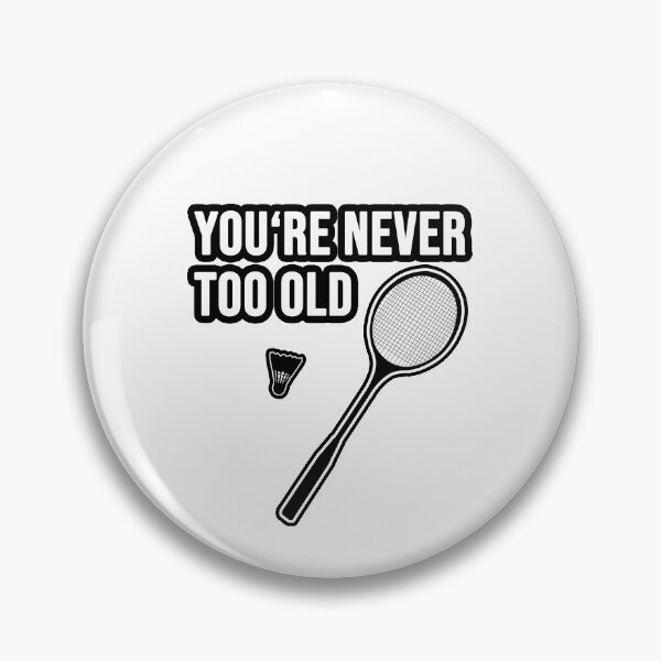 Item preview, You're never too old - badminton designed and sold by TopsellerShirts.