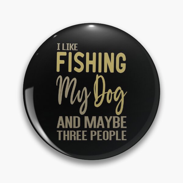Item preview, I Like Fishing My Dog And Maybe Three People designed and sold by ZAstore.