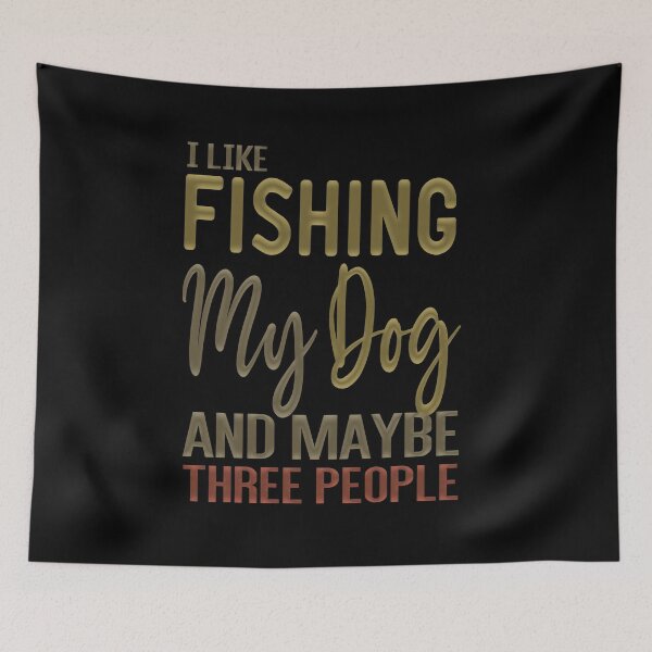Item preview, I Like Fishing My Dog And Maybe Three People designed and sold by ZAstore.