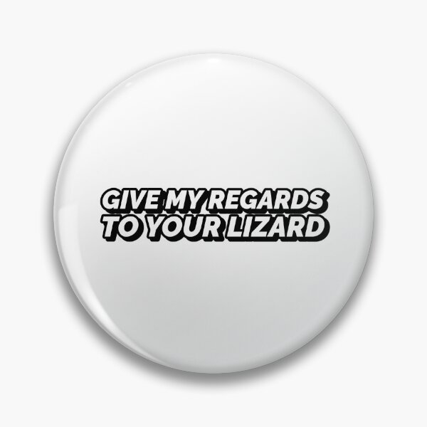 Item preview, give my regards to your lizard designed and sold by Sinovius.