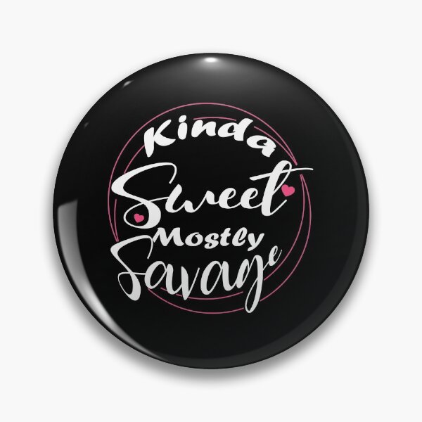Item preview, Kinda Sweet Mostly Savage designed and sold by oussimakh.