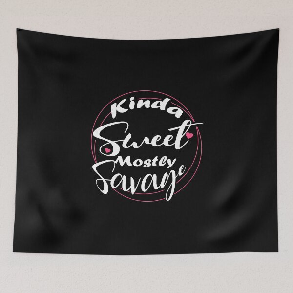 Item preview, Kinda Sweet Mostly Savage designed and sold by oussimakh.