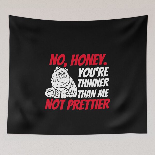 Item preview, No Honey You're Thinner Than Me Not Prettier, funny gift idea designed and sold by ArtDeziGn.