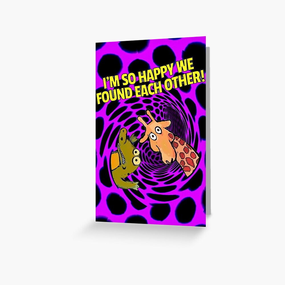 I'M SO HAPPY WE FOUND EACH OTHER! Greeting Card
