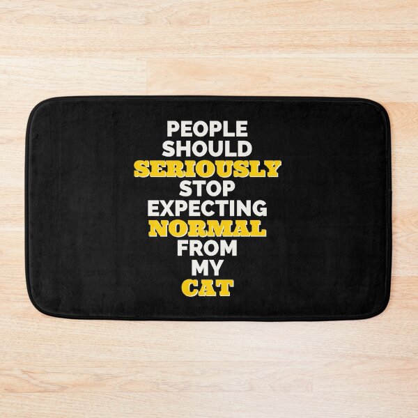 Item preview, People should seriously stop expecting normal from my cat. designed and sold by IebArt.