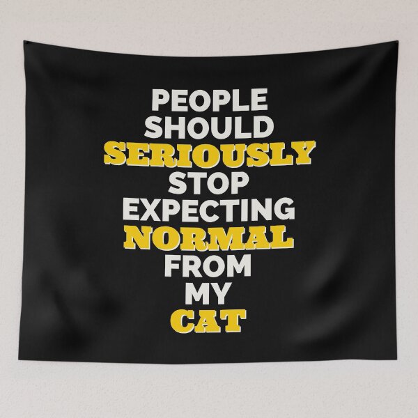Item preview, People should seriously stop expecting normal from my cat. designed and sold by IebArt.