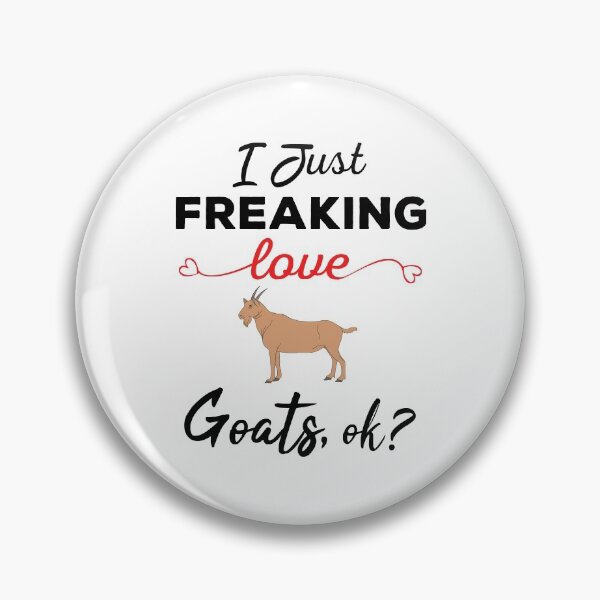 Item preview, I Just Freaking Love Goats Ok - Cute and Funny Goats lover designed and sold by ReadyArt.