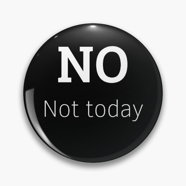 Item preview, No, Not Today.  designed and sold by Ensjodesigns.