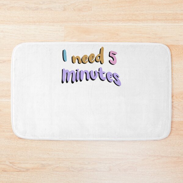 Item preview, I need five minutes  designed and sold by FeliciaDicki.