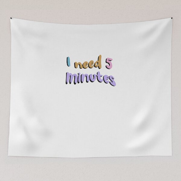 Item preview, I need five minutes  designed and sold by FeliciaDicki.