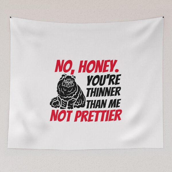 Item preview, No Honey You're Thinner Than Me Not Prettier, funny gift idea designed and sold by ArtDeziGn.