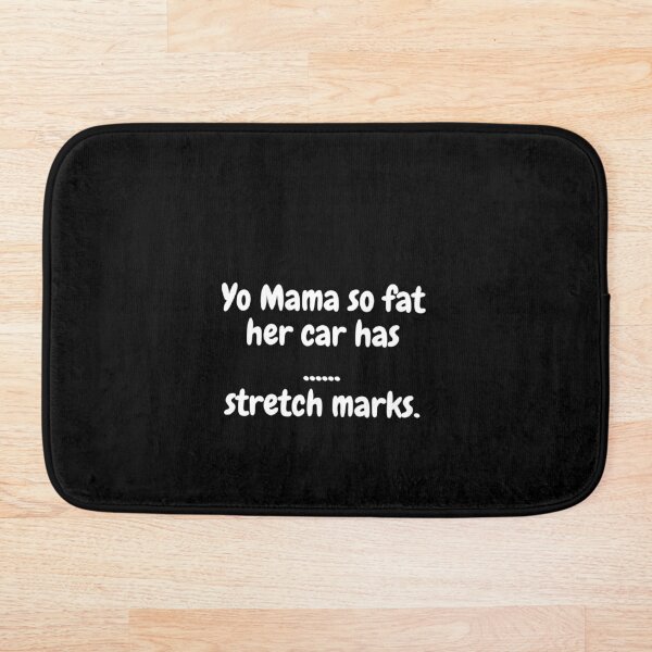 Item preview, Yo Mama So Fat, Her Car Has Stretch Marks. designed and sold by MeMerchNDice.