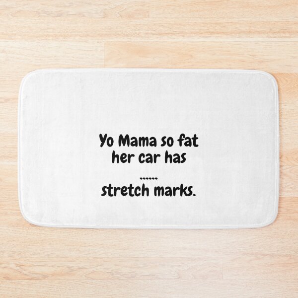 Item preview, Yo Mama So Fat, Her Car Has Stretch Marks. designed and sold by MeMerchNDice.