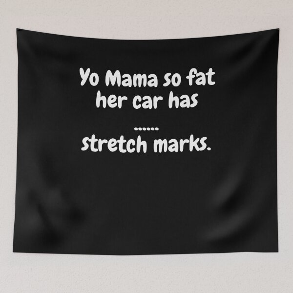 Item preview, Yo Mama So Fat, Her Car Has Stretch Marks. designed and sold by MeMerchNDice.