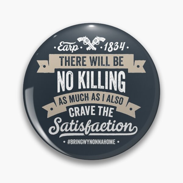 Item preview, There Will Be No Killing, As Much As I Also Crave The Satisfaction - Wynonna Earp Quote designed and sold by SlipTees.