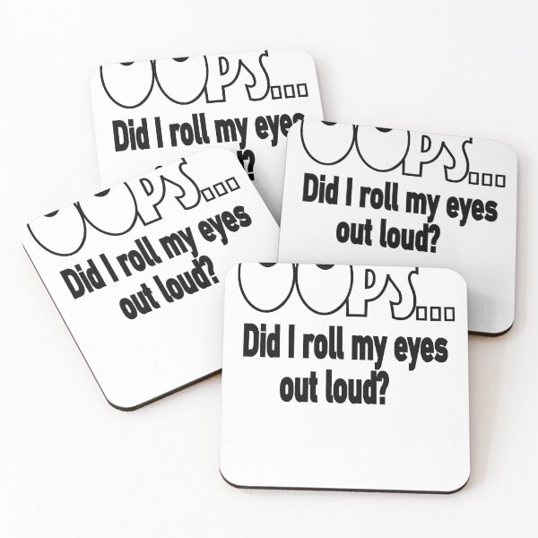 Item preview, oops did i roll my eyes out loud  designed and sold by FeliciaDicki.