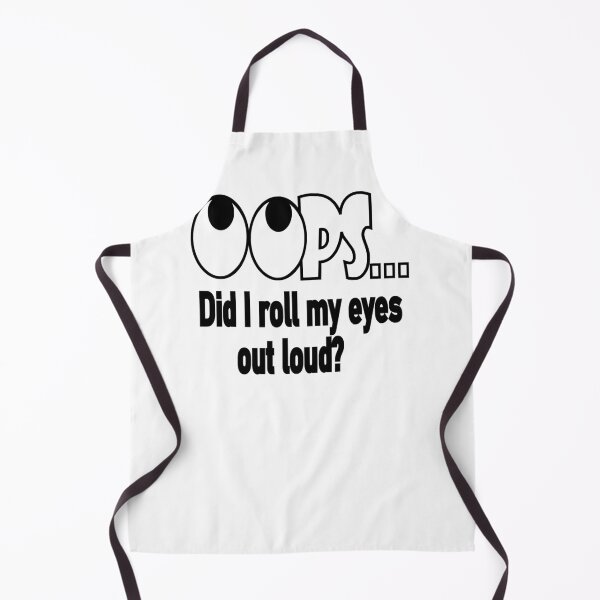Item preview, oops did i roll my eyes out loud designed and sold by FeliciaDicki.
