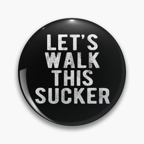 Item preview, Let's Walk This Sucker designed and sold by BFCC.