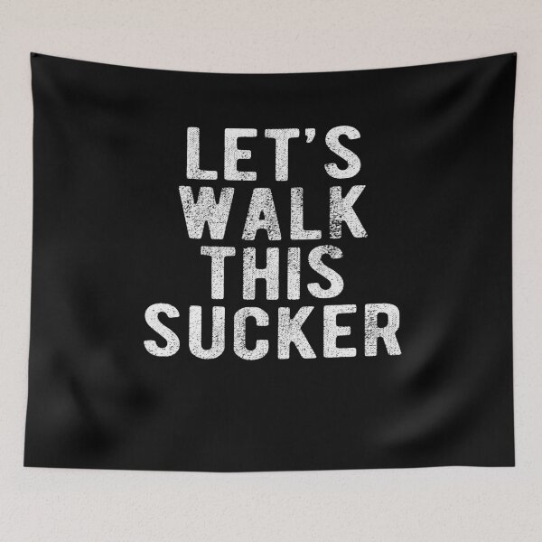 Item preview, Let's Walk This Sucker designed and sold by BFCC.