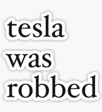 tesla was robbed Sticker