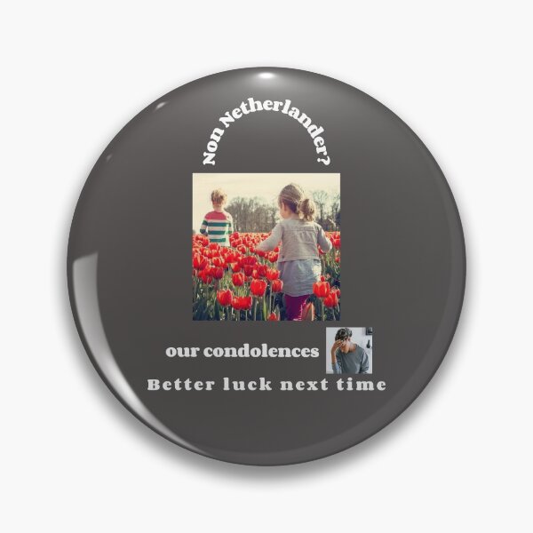 Item preview, "Condolences to non Netherlanders"  (white text) designed and sold by skoumpourdides.