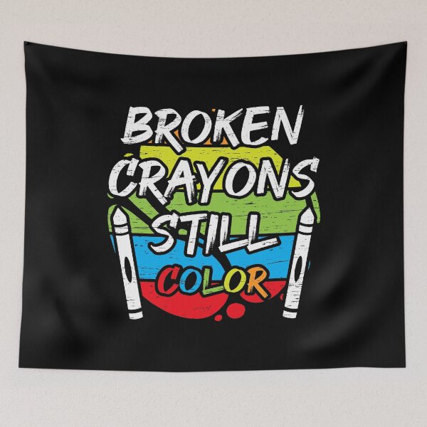 Item preview, Broken Crayons Still - Suicide Prevention Mental Cancer Broken Crayons Still Design & Gifts designed and sold by shirti.