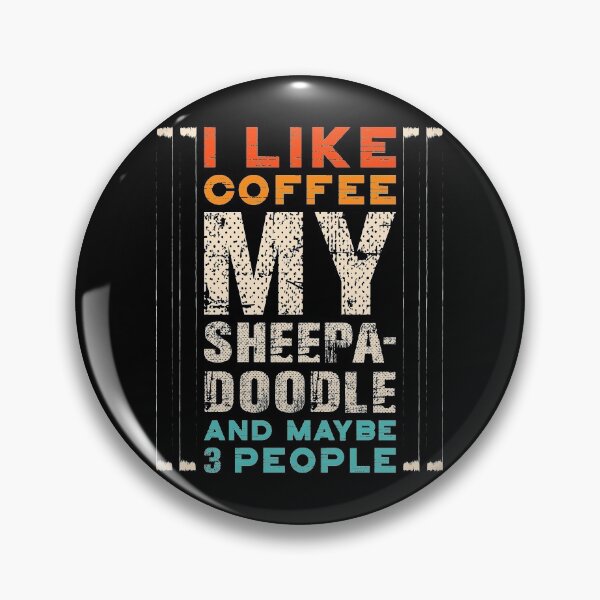 Item preview, I Like Coffee My Sheepadoodle And Maybe 3 People Dog Breed Hot Cup Dogs Paw Cafe Paw Bone Pet Coffee Bean Paw designed and sold by shirti.