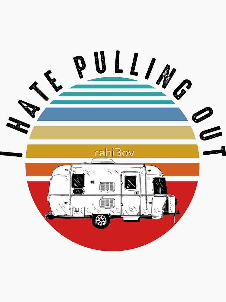 "Funny Camping I Hate Pulling Out Retro Vintage Mountains RV Camping