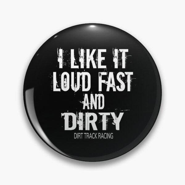 Item preview, Funny Racing Quote Loud Fast and Dirty Dirt Track Racing designed and sold by Ilyayao.