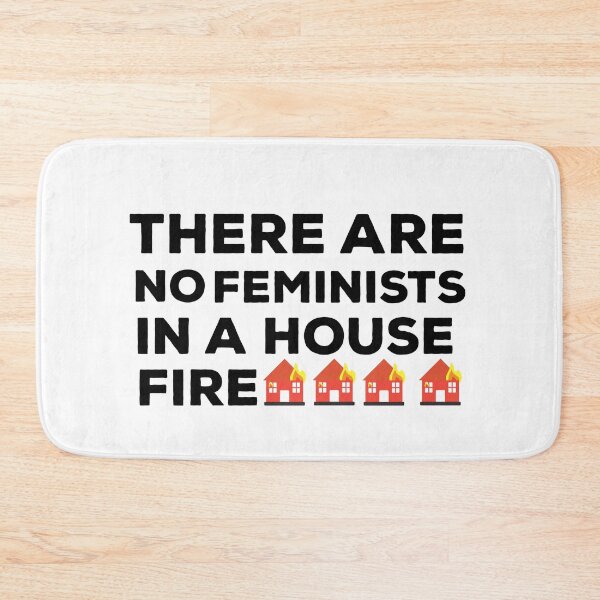 Item preview, There Are No Feminists In A House Fire Quote designed and sold by AritraSur.