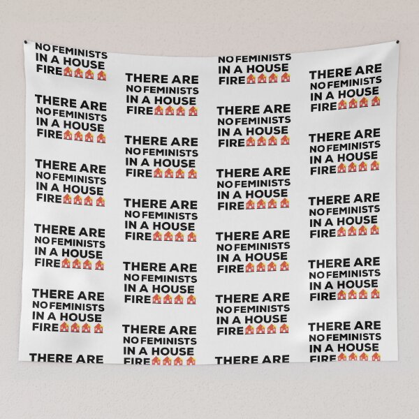 Item preview, There Are No Feminists In A House Fire Quote designed and sold by AritraSur.
