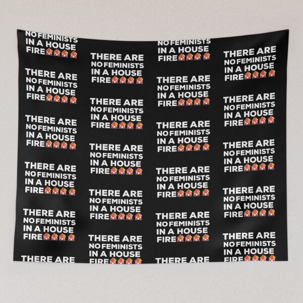 Item preview, There Are No Feminists In A House Fire Quote designed and sold by AritraSur.