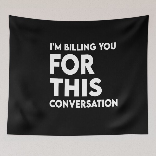Item preview, Funny Lawyer Gift I'm Billing You For This Conversation  designed and sold by Heddar Badreddine.