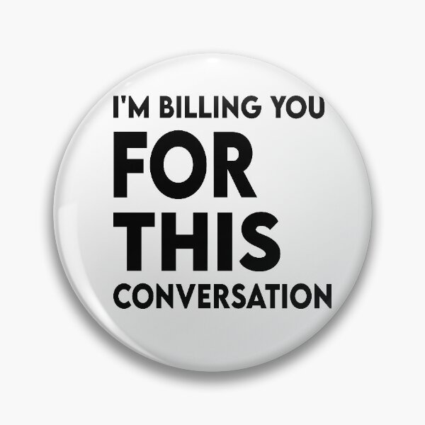 Item preview, Funny Lawyer Gift I'm Billing You For This Conversation  designed and sold by Heddar Badreddine.