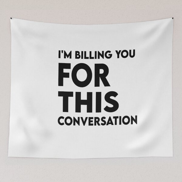 Item preview, Funny Lawyer Gift I'm Billing You For This Conversation  designed and sold by Heddar Badreddine.